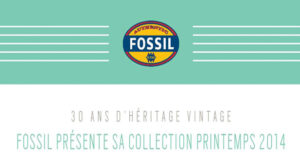 FOSSIL PRÉSENTE SA COLLECTION PRINTEMPS 2014.