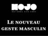 MOJO : Le nouveau geste masculin !