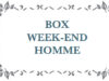 BOX WEEK-END HOMME.