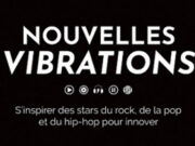 « NOUVELLES VIBRATIONS » S’inspirer des stars du rock, de la pop et du hip-hop pour innover