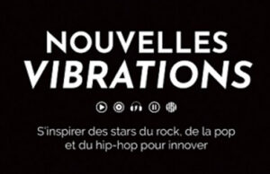 « NOUVELLES VIBRATIONS » S’inspirer des stars du rock, de la pop et du hip-hop pour innover