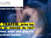 Art Traffik l’achat d’art décomplexé – services innovants