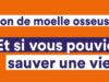 DON DE MOELLE OSSEUSE : RECRUTER 20 000 NOUVEAUX DONNEURS DE ÂGÉS DE 18 À 35 ANS