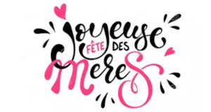 Dans 15 jours, c’est la Fête des Mères