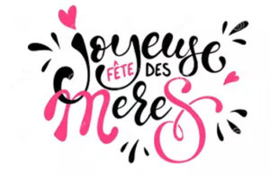 Dans 15 jours, c’est la Fête des Mères