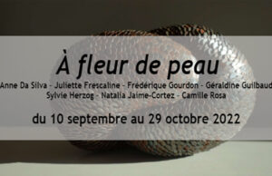 EXPOSITION Ă€ fleur de peau – du 10 septembre au 29 octobre 2022
