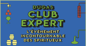 DUGAS CLUB EXPERT le Salon incontournable de la dégustation de spiritueux