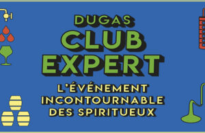 DUGAS CLUB EXPERT le Salon incontournable de la dégustation de spiritueux
