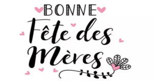Dans 15 jours c’est la fête des mères