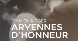 Aryennes d’honneur, un premier roman très remarqué de Damien Roger