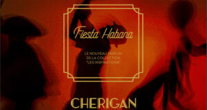 CHERIGAN PARIS : Nouveau “Fiesta Habana”, le parfum de La Havane des Années Folles
