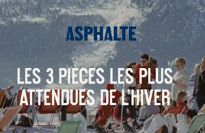 ASPHALTE, 3 bonnes raisons d’aimer l’hiver