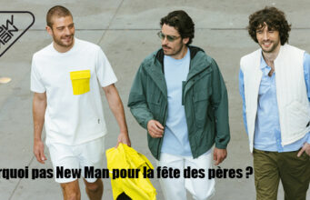 Pour la fête des pères, pourquoi pas choisir New Man ?