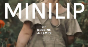 Lip relance la Minilip – Pour celles et ceux qui ont gardé une âme d’enfant