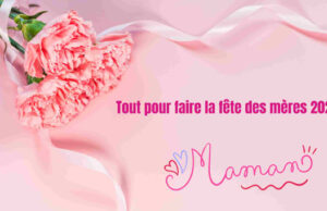 Dans une semaine, c’est la Fête des Mères !