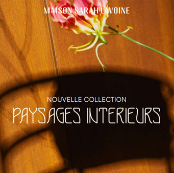 Maison Sarah Lavoine dévoile Paysages Intérieurs